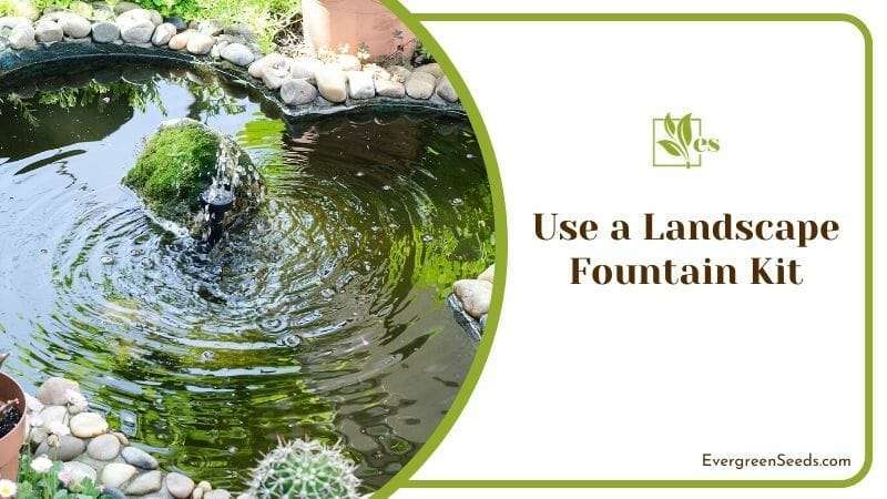 Use a Landscape Fountain Kit