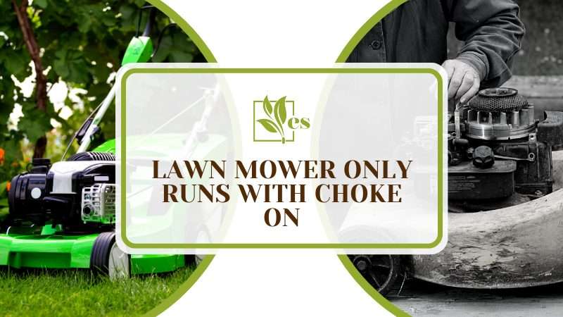 My Lawn Mower Need the Choke On to Run