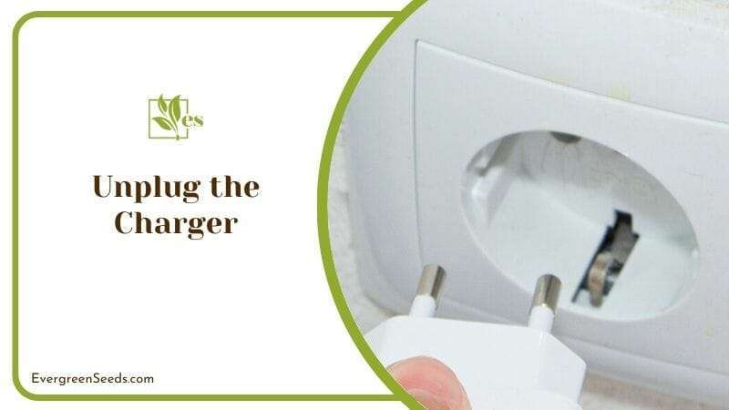 Unplug the Charger