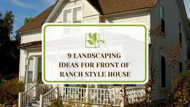 9 Landscaping Ideas for Front of Ranch Style House
