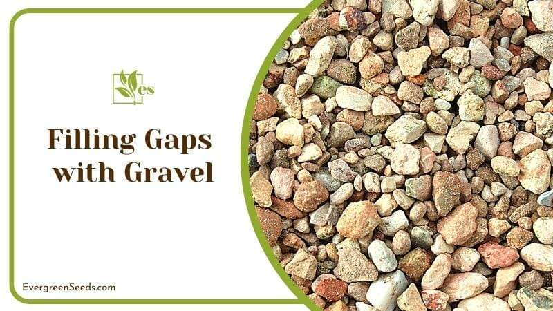 Filling Gaps with Gravel
