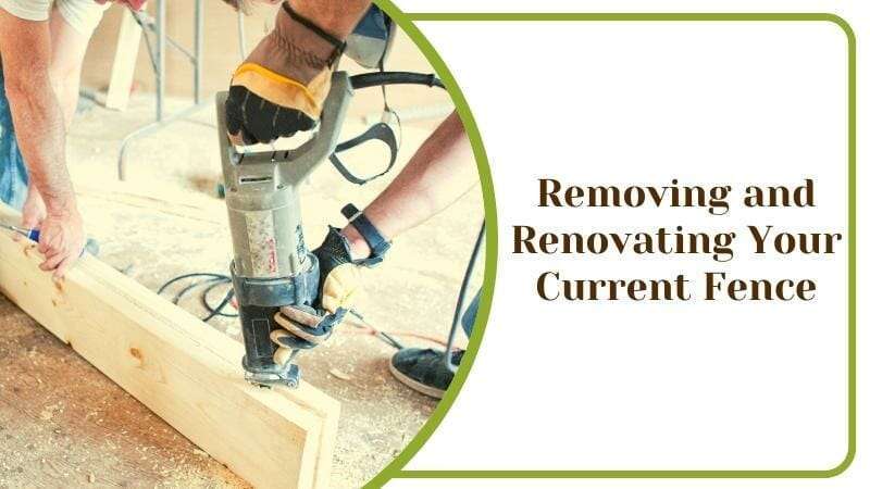 Removing and Renovating Your Current Fence