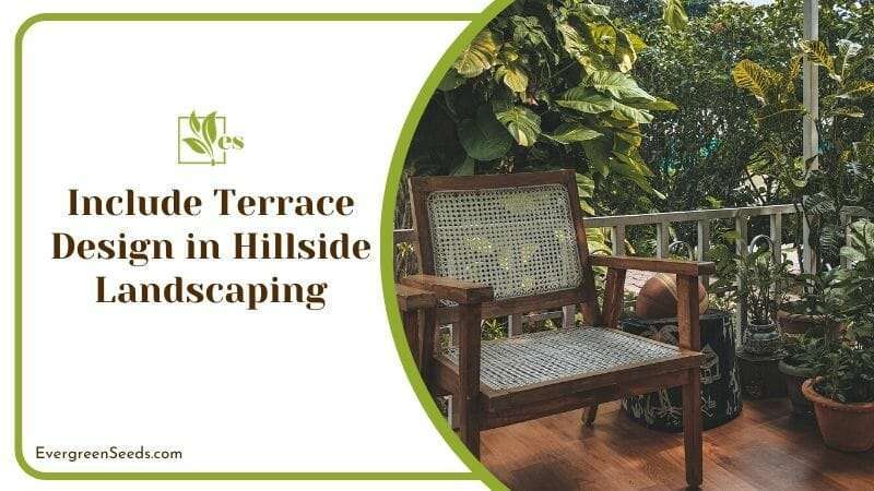 Include Terrace Design in Hillside Landscaping
