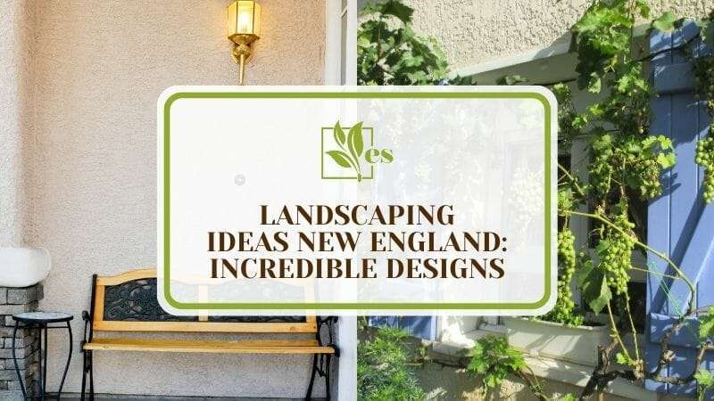6 Landscaping Ideas New England Incredible Designs